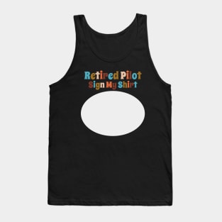 Retired Pilot, Sign My Shirt Tank Top